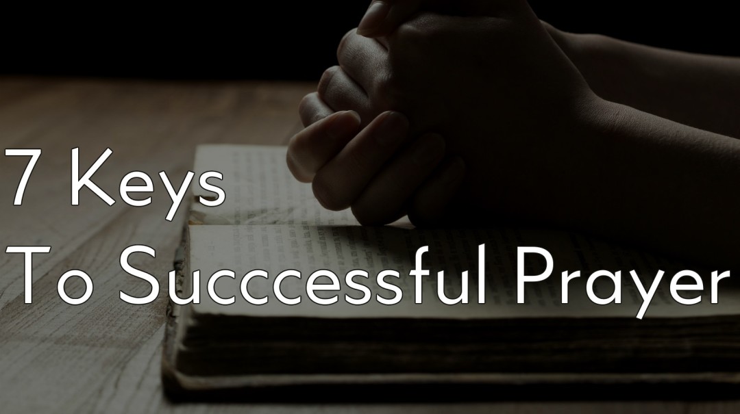 7 Keys to Successful Prayer - Pastor McMillan - Audio
