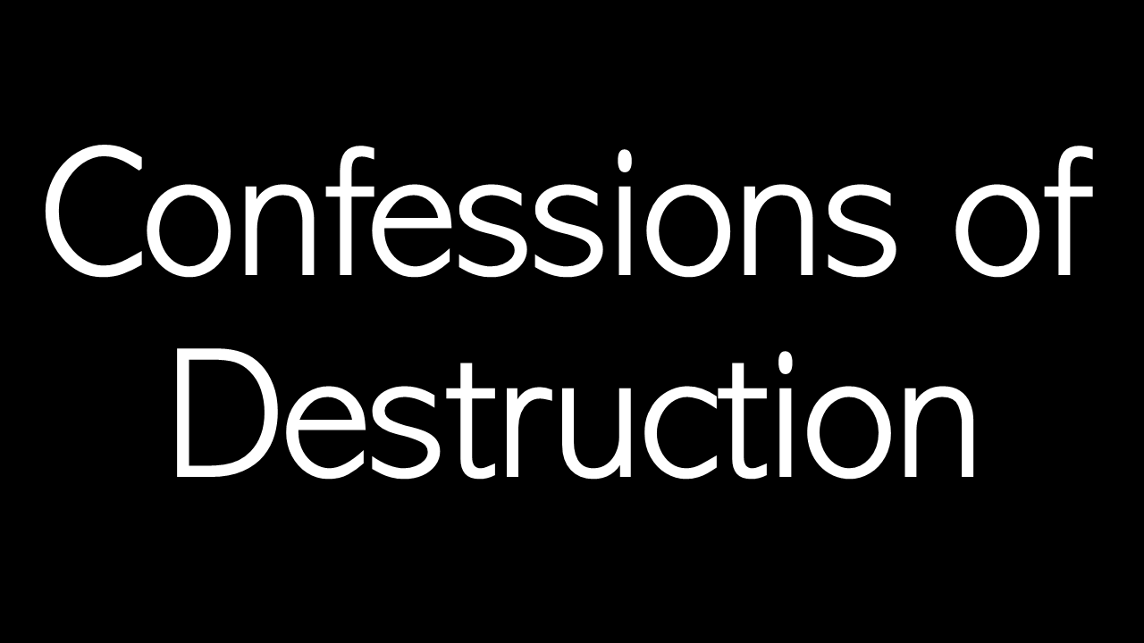 Confessions of Destruction - Audio