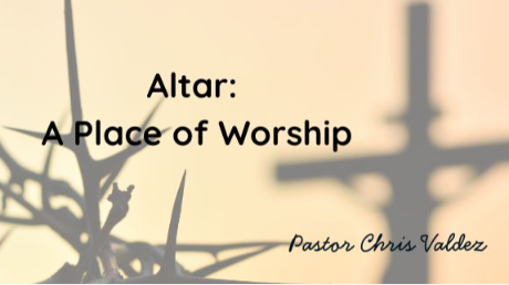 Altar : A Place of Worship Altar : A Place of Worship