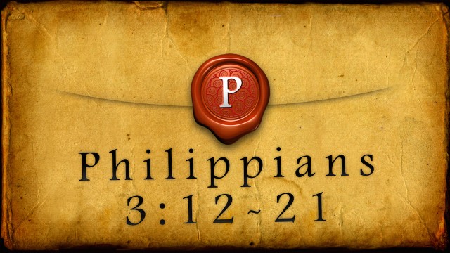 Philippians 3:12-21 - Audio