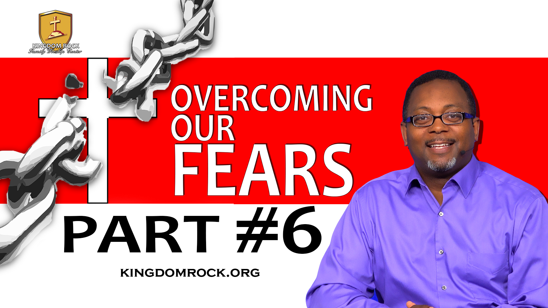 Part 6 - Overcoming Our Fears