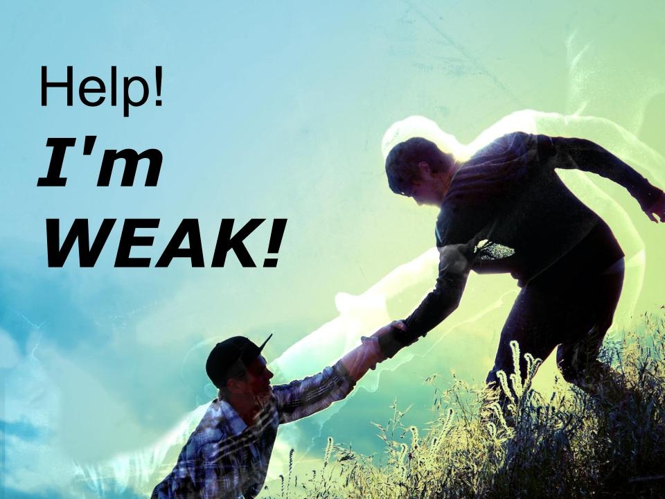 Help! I'm Weak!