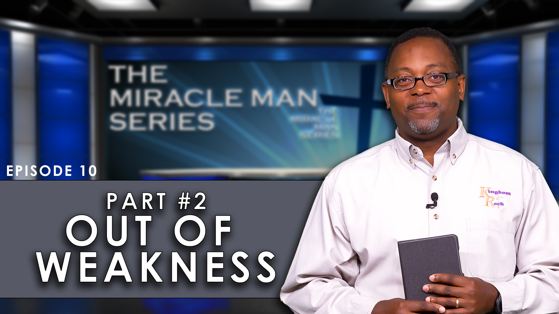 Out of Weakness Part 2