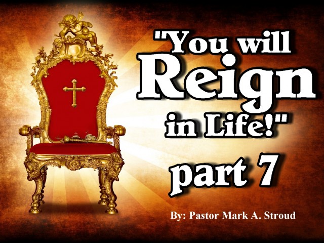 You will Reign in Life part 7 [full message]