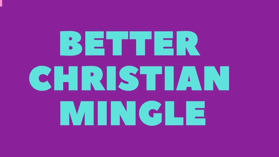 Better Christian Mingle-Week 3-Mike Kahn - Audio