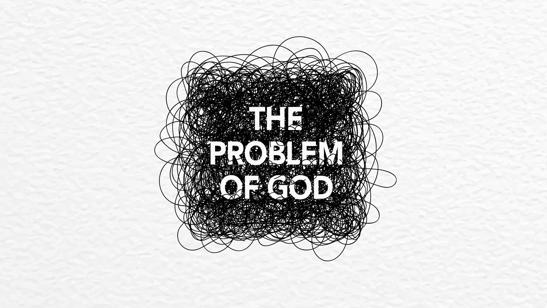 5/17//20 - The Problem of God, Week 5 - Audio
