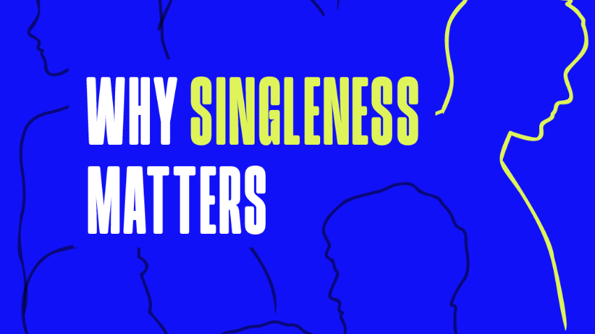 Why Singleness Matters