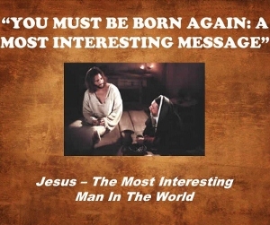 You Must Be Born Again: A Most Interesting Message - Audio