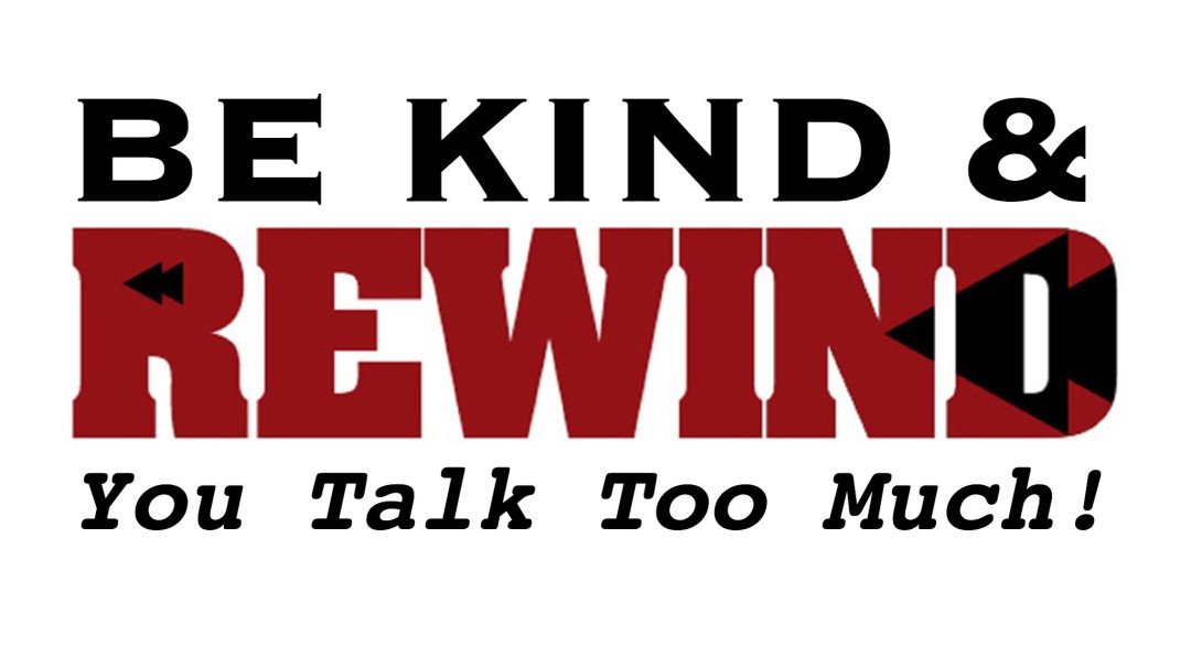 Be Kind And Rewind - "You Talk Too Much!" - 08/23/2017 - Video