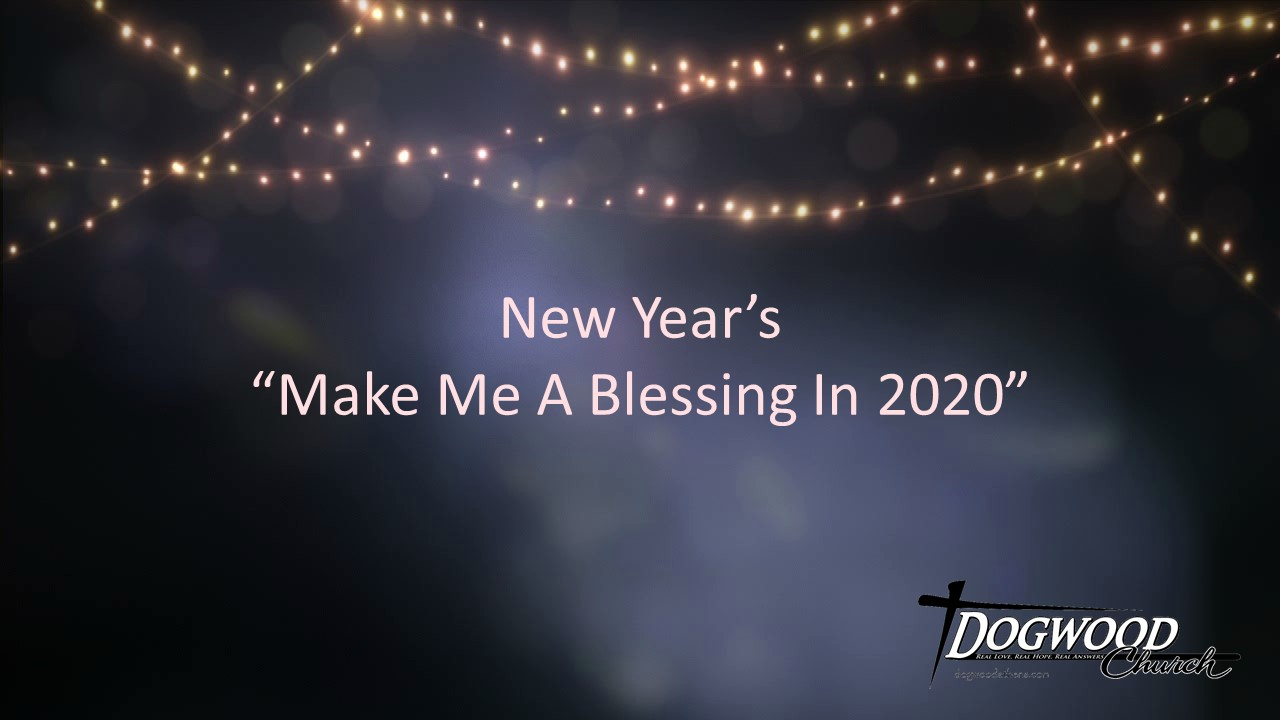 New Year's 2020 | Make Me A Blessing In 2020