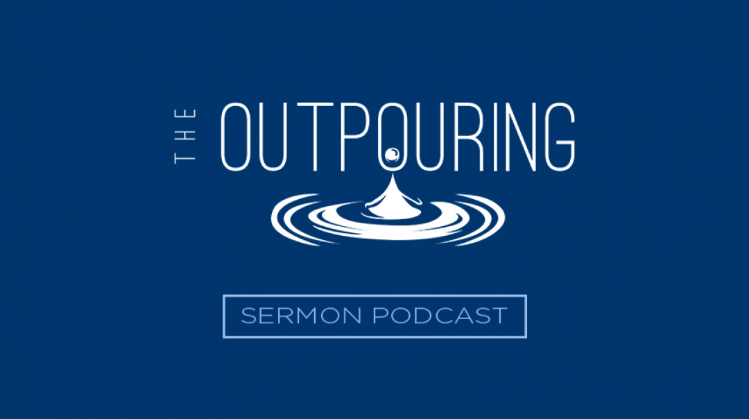 The Outpouring Orlando Sermon Podcast