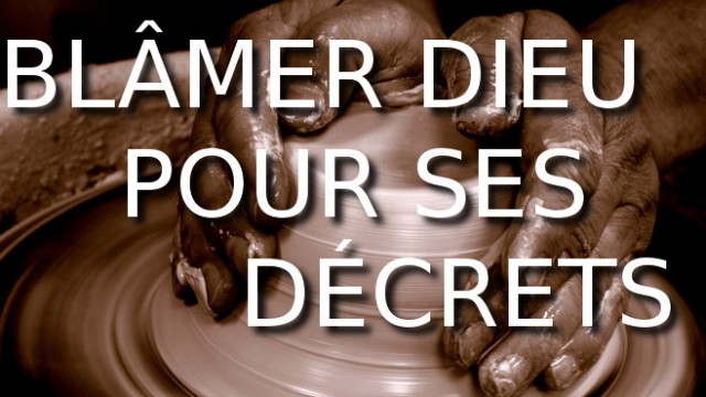 #41 - Excuser le pécheur pour blâmer Dieu - le déterminisme biblique