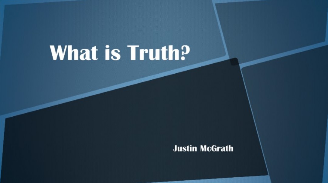 What is Truth? - Audio What is Truth? - Audio