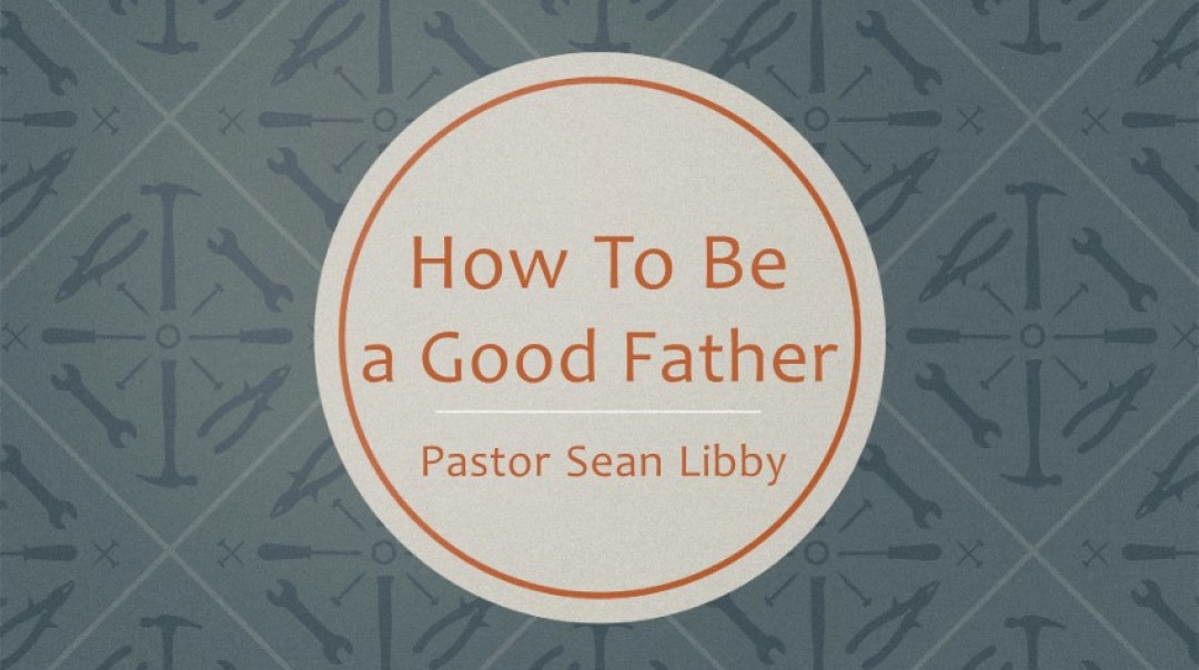 How to be a Good Father - Audio How to be a Good Father - Audio