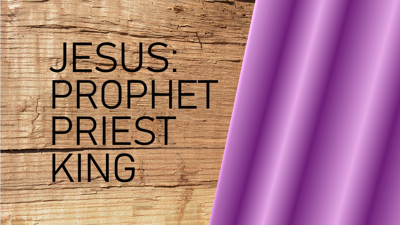 Jesus: Prophet, Priest, and King - Audio
