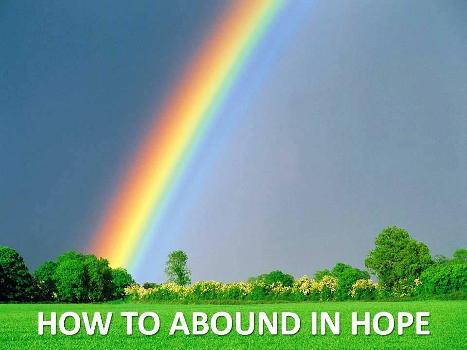 HOW TO ABOUND IN HOPE