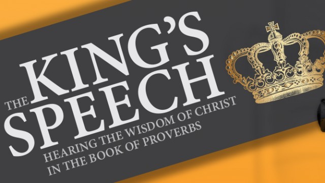 Proverbs 1:8-19: The King's Speech - Audio