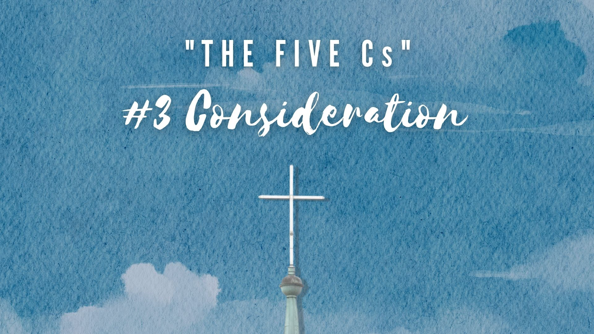 The Five Cs || #3: “Consideration” - Audio