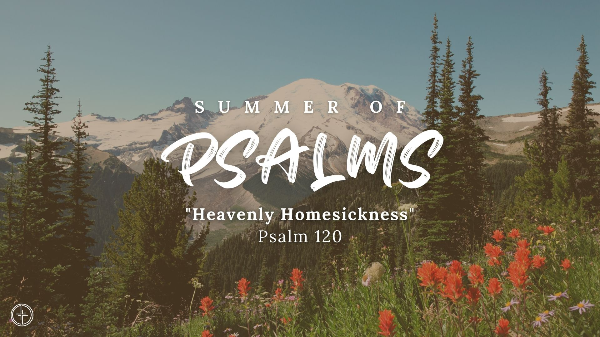Psalm 120 | Heavenly Homesickness | Aug 13, 2023 | Summer of Psalms - Audio