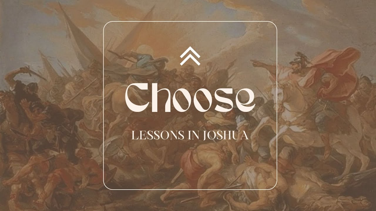 Choose | Lessons in Joshua | June 29. 2025 - Audio