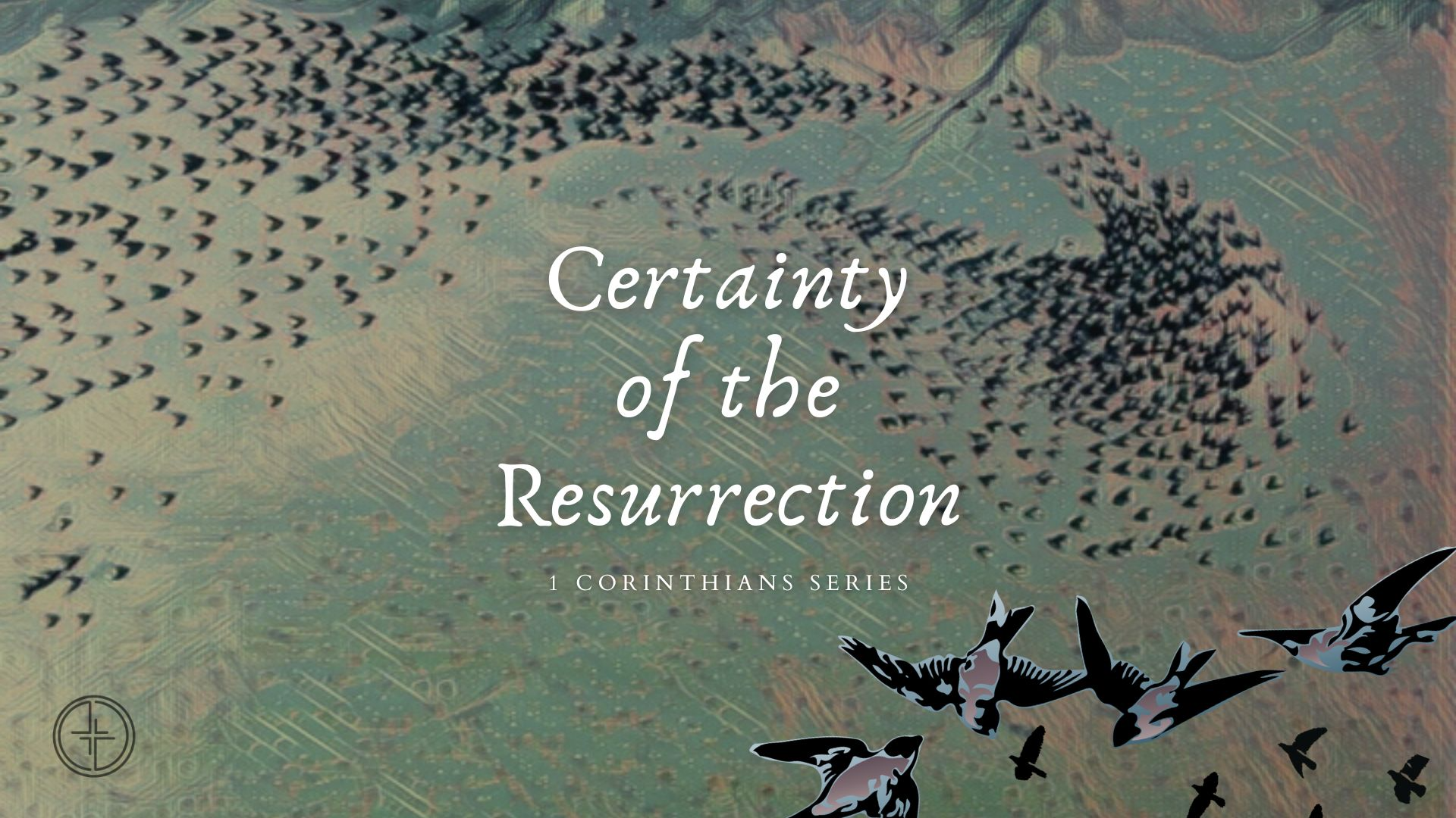 Certainty of the Resurrection | Oct. 16, 2022 | 1 Corinthians Series - Audio