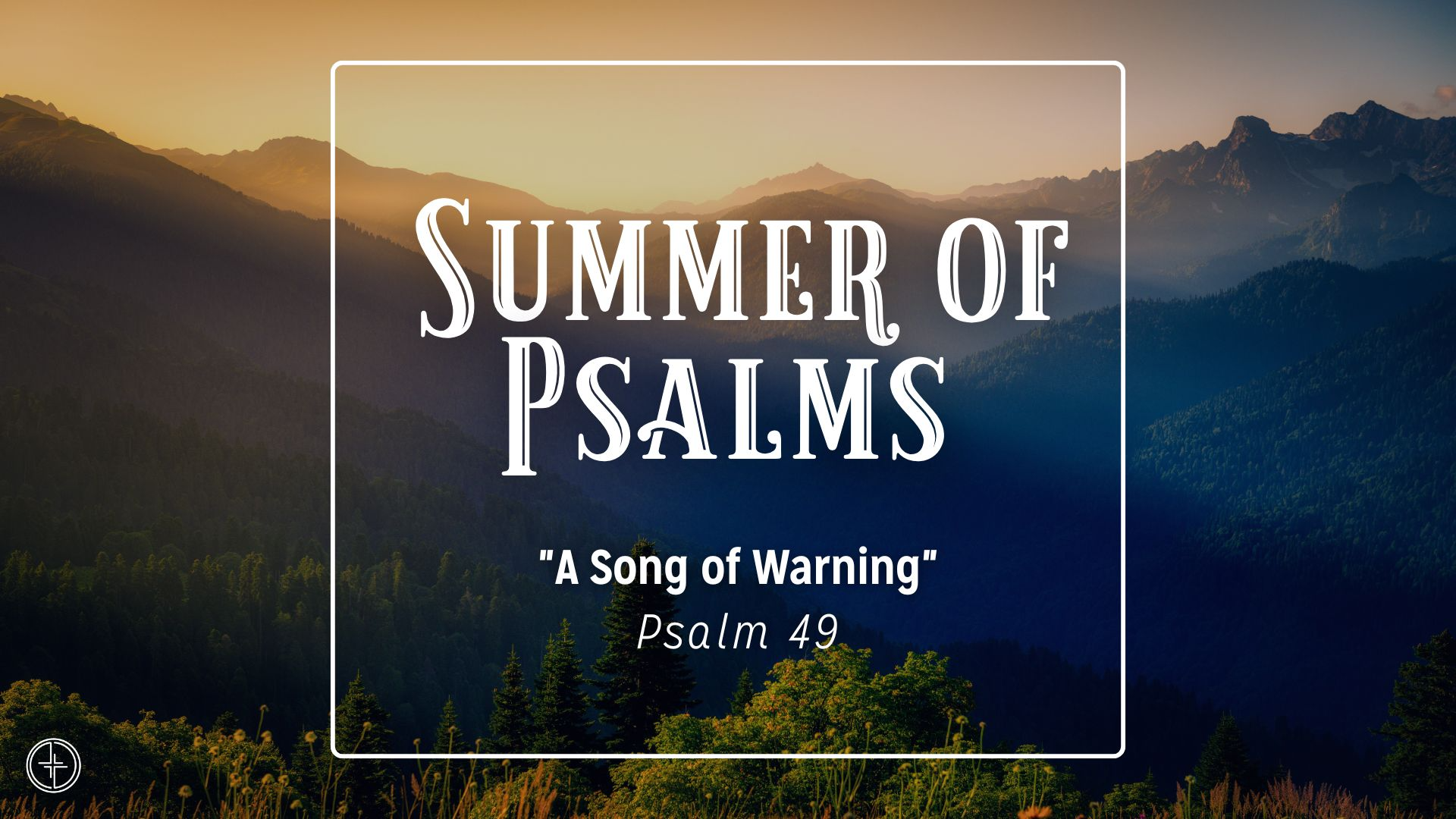 Psalm 49 | A Song of Warning | Summer of Psalms | July 27, 2025 - Audio