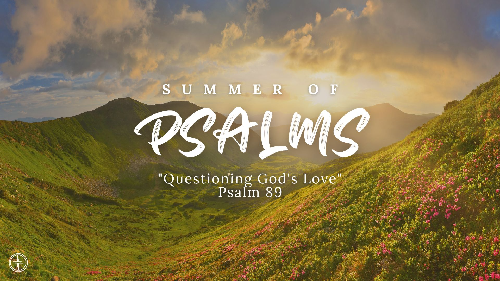 Psalm 89 | Questioning God's Love | Aug. 14, 2022| Summer of Psalms - Audio
