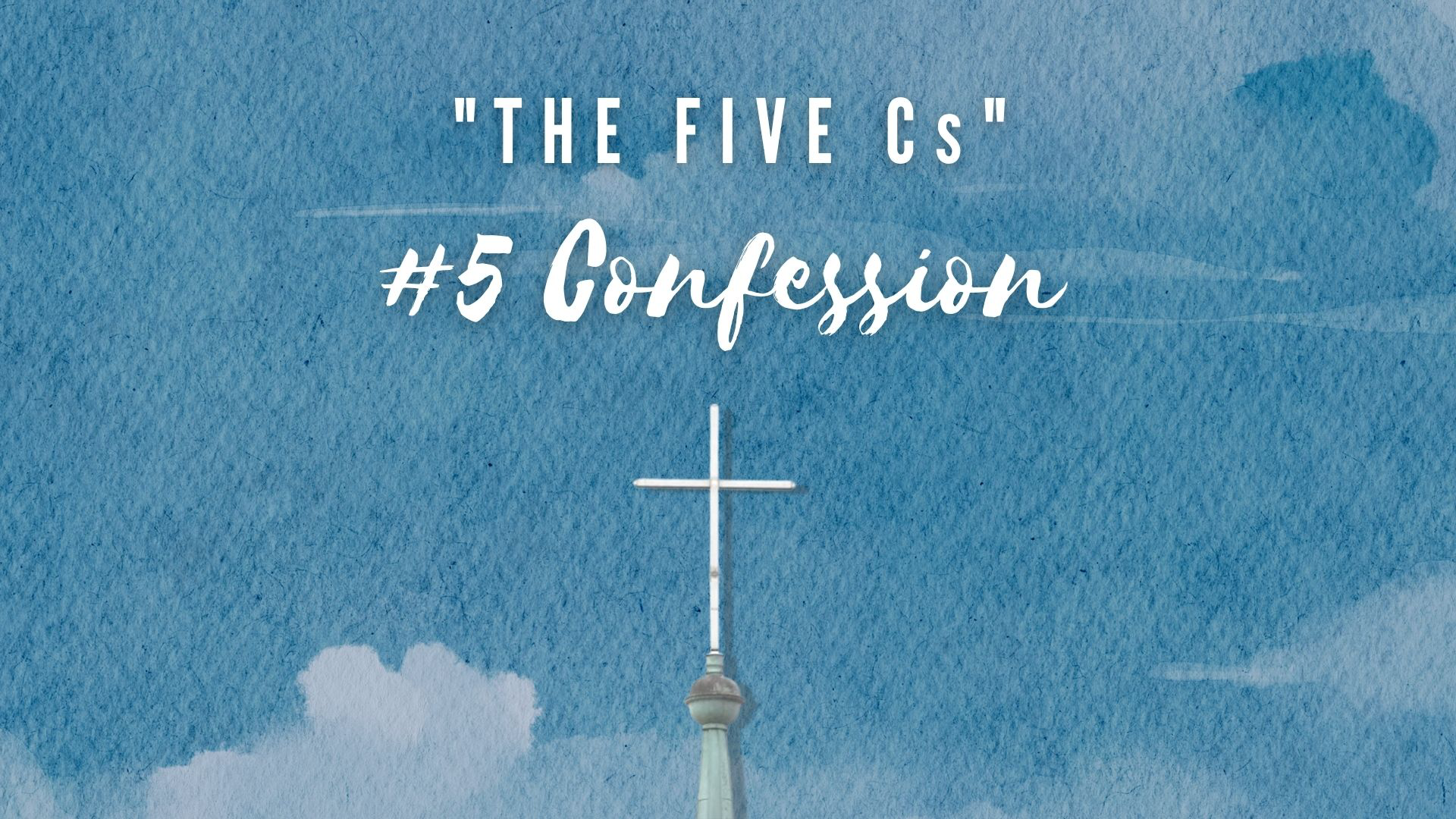The Five Cs || #5: “Confession” - Audio