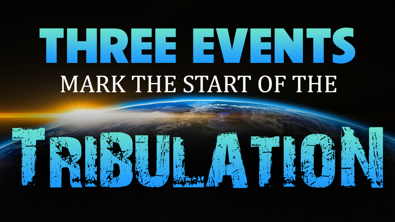 Three Events Mark the Start of the Tribulation 08/25/2025 - Audio