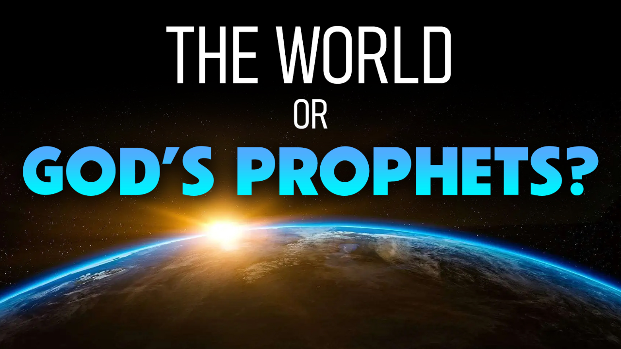 The World or God’s Prophets? 09/05/2025 - Audio