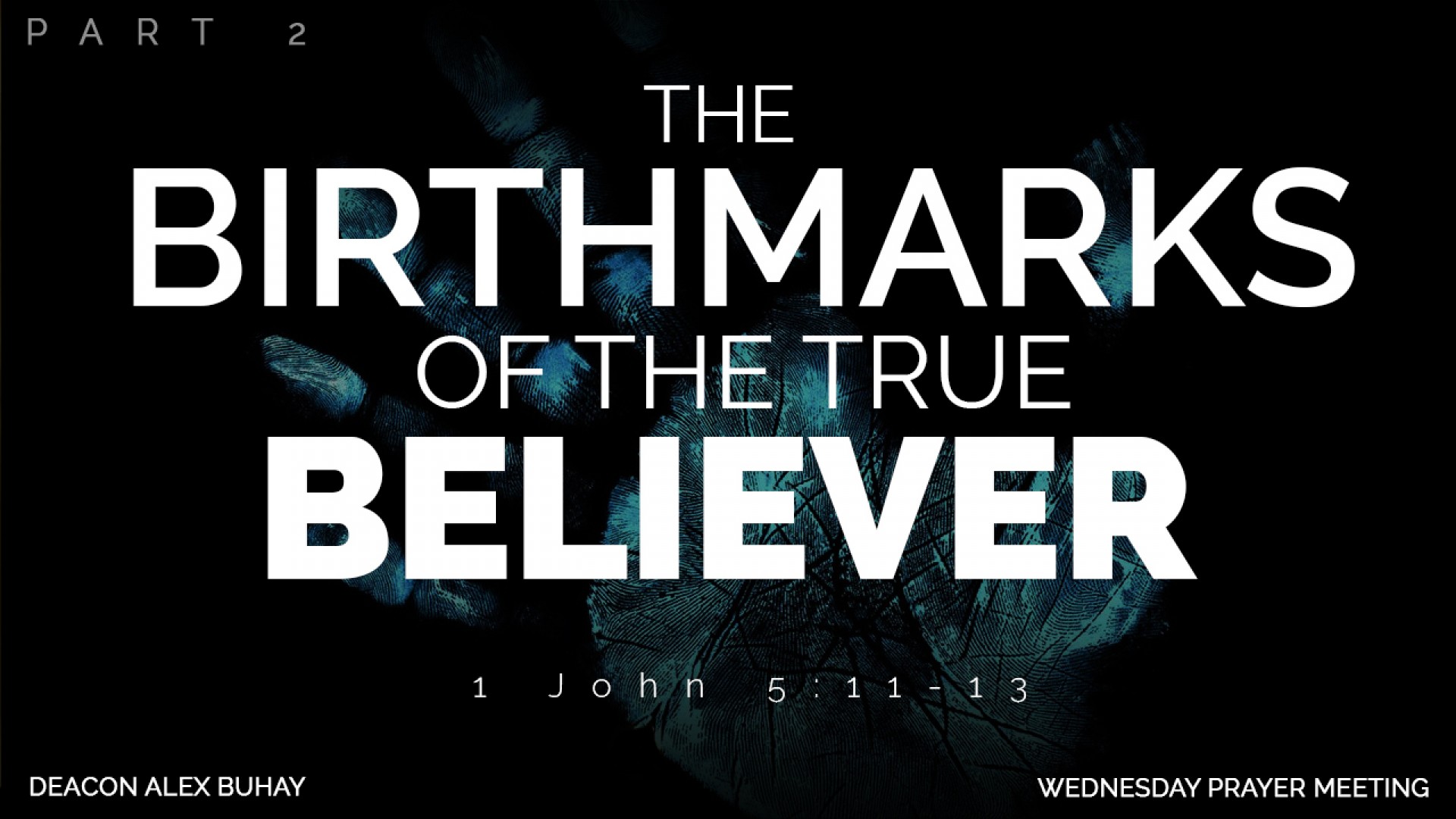 "The Birthmarks of the True Believer" (Part 2) | Deacon Alex Buhay | Wednesday Prayer Meeting (October 26, 2016) - Audio "The Birthmarks of the True Believer" (Part 2) | Deacon Alex Buhay | Wednesday Prayer Meeting (October 26, 2016) - Audio