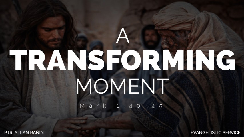 A Transforming Moment | Ptr. Allan Rañin (Evangelistic Service) October 23, 2016 - Audio A Transforming Moment | Ptr. Allan Rañin (Evangelistic Service) October 23, 2016 - Audio