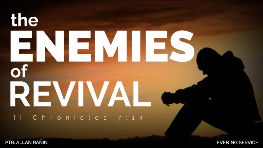 The Enemies of Revival - Ptr. Allan Rañin | Evening Service (October 9, 2016) - Audio The Enemies of Revival - Ptr. Allan Rañin | Evening Service (October 9, 2016) - Audio