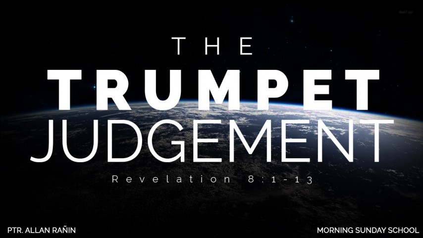 The Trumpet Judgement PART 2 | Ptr. Allan Rañin (Sunday School Service) October 23, 2016 - Audio The Trumpet Judgement PART 2 | Ptr. Allan Rañin (Sunday School Service) October 23, 2016 - Audio