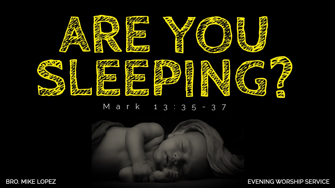 "Are You Sleeping" | Bro. Mike Lopez | Evening Worship Service (October 30, 2016) - Audio "Are You Sleeping" | Bro. Mike Lopez | Evening Worship Service (October 30, 2016) - Audio
