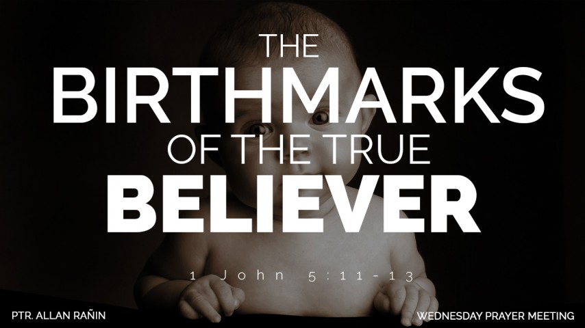 The Birthmarks of the True Believer | Ptr. Allan Rañin (Wednesday Prayer Meeting) October 19, 2016 - Audio The Birthmarks of the True Believer | Ptr. Allan Rañin (Wednesday Prayer Meeting) October 19, 2016 - Audio