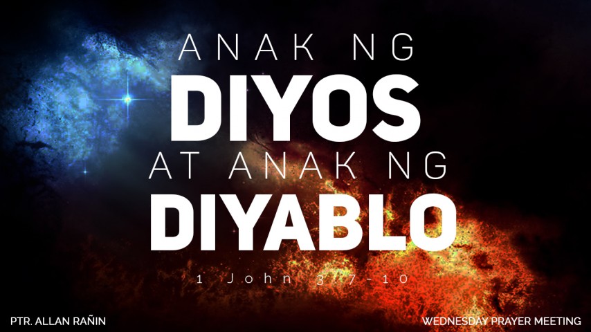 Ang Anak ng DIYOS at anak ng DIYABLO | Ptr. Allan Rañin (Wednesday Prayer Meeting) October 12, 2016 - Audio Ang Anak ng DIYOS at anak ng DIYABLO | Ptr. Allan Rañin (Wednesday Prayer Meeting) October 12, 2016 - Audio