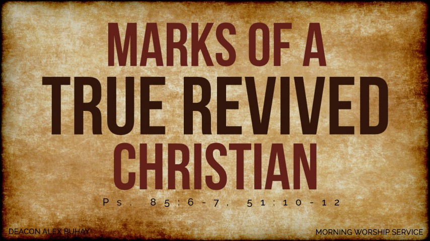 The Marks of a "TRUE REVIVED" Christian - Deacon Alex Buhay (Morning Service) October 9, 2016 - Audio The Marks of a "TRUE REVIVED" Christian - Deacon Alex Buhay (Morning Service) October 9, 2016 - Audio