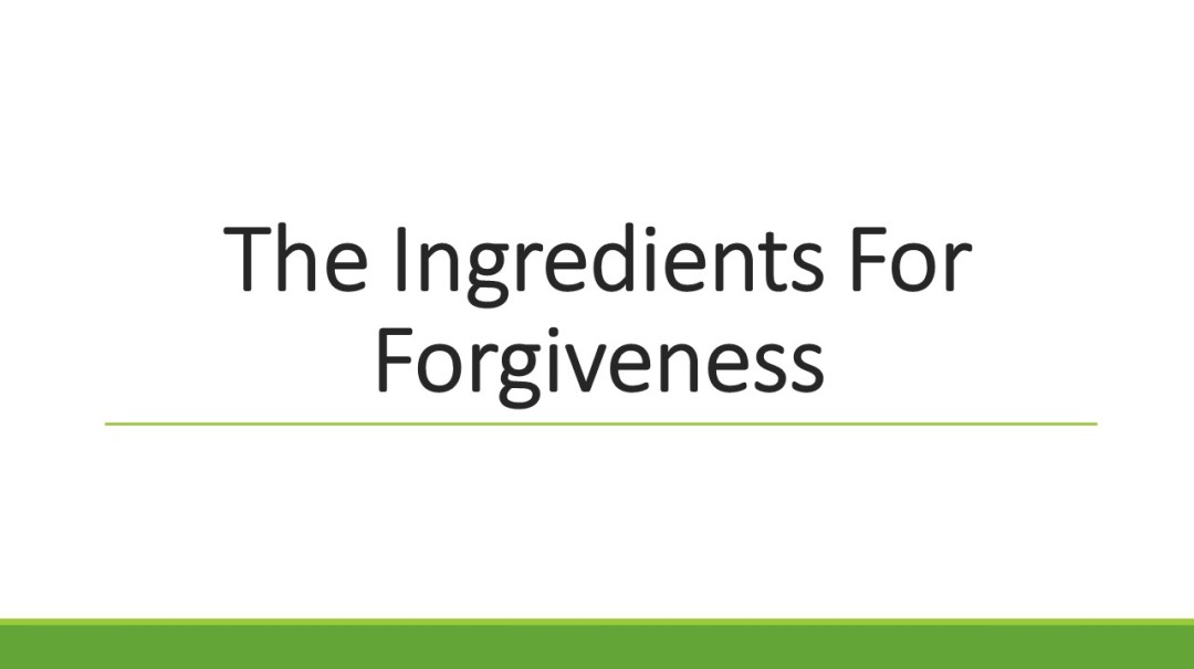 The Ingredients For Forgiveness The Ingredients For Forgiveness