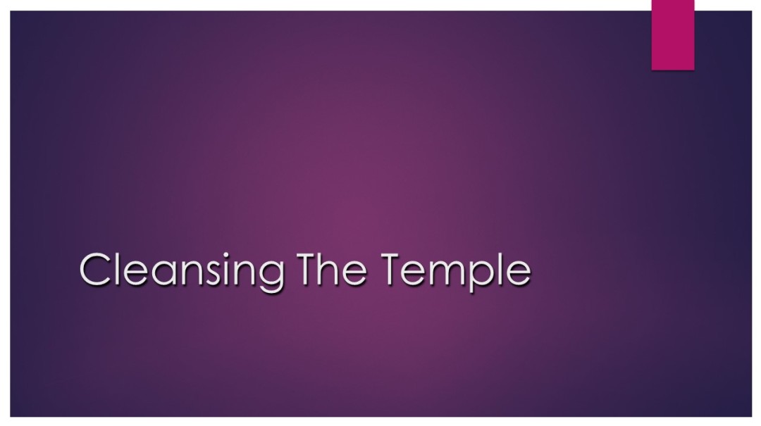 Cleansing The Temple Cleansing The Temple