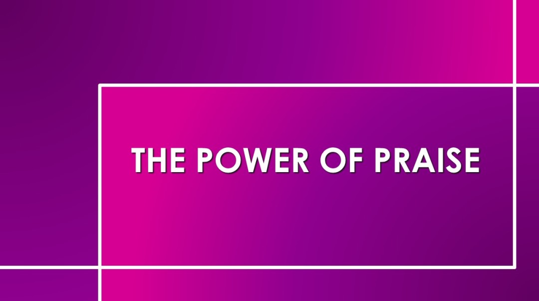 The Power Of Praise The Power Of Praise