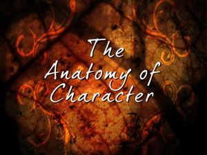 The Anatomy of Character Pt.1