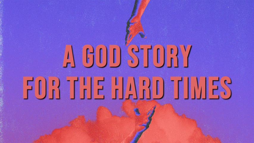 A God Story For The Hard Times.