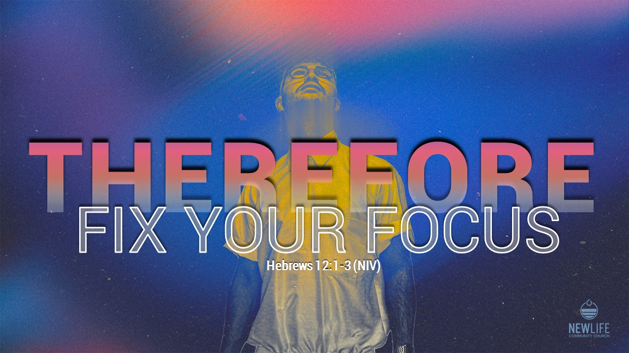 Therefore: Fix Your Focus