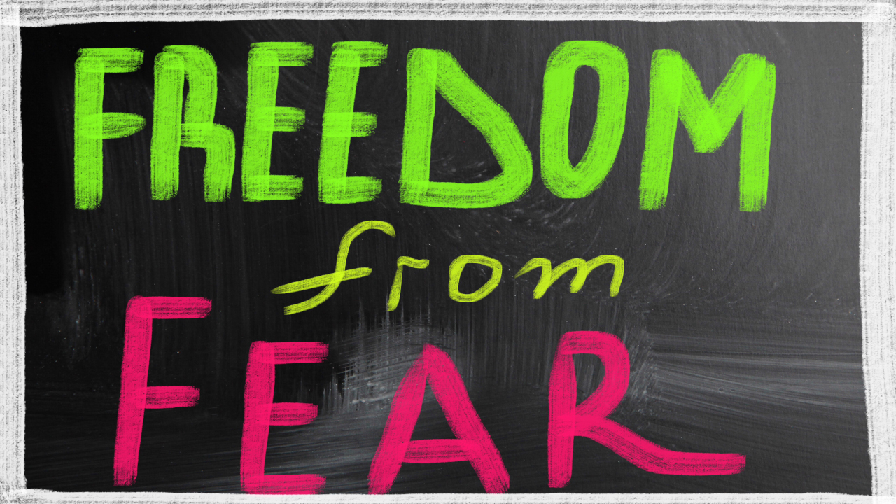 Freedom from Fear!
