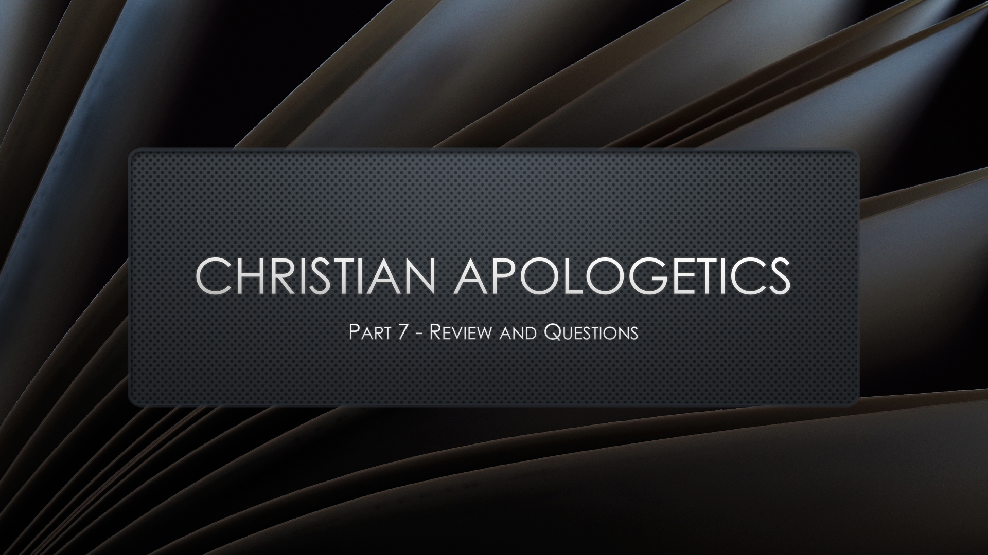 Christian Apologetics - Part VII (Review and Questions) episode artwork