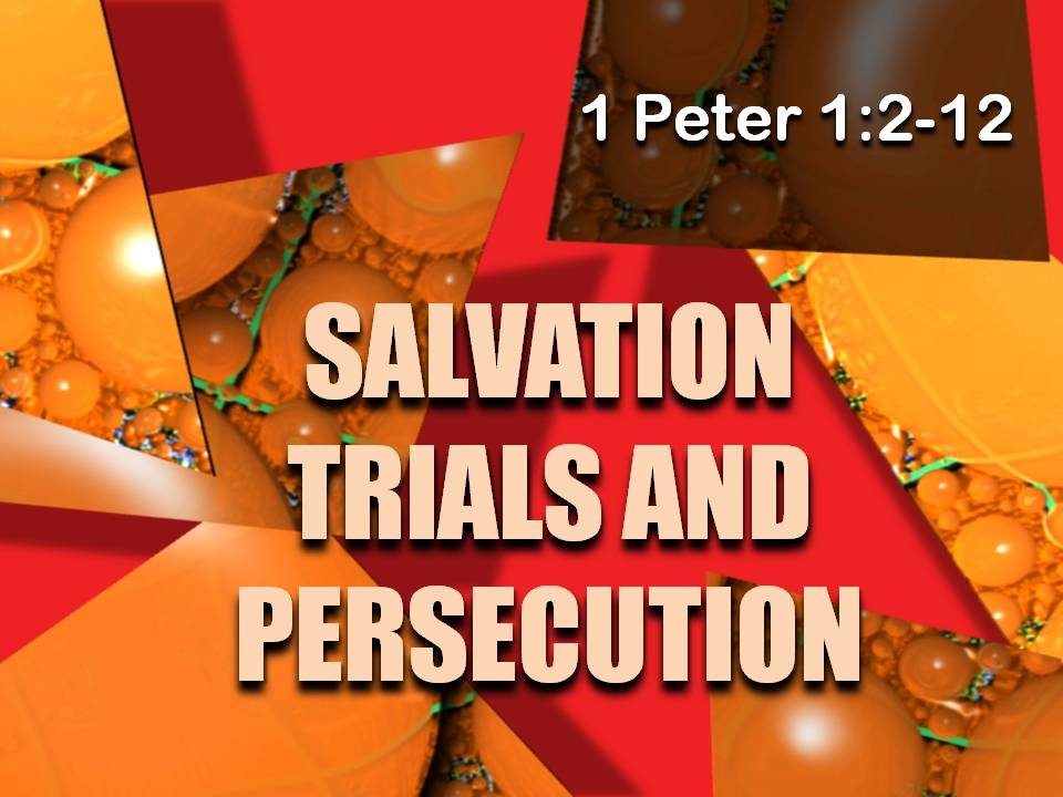 Salvation, Trials and Persecution