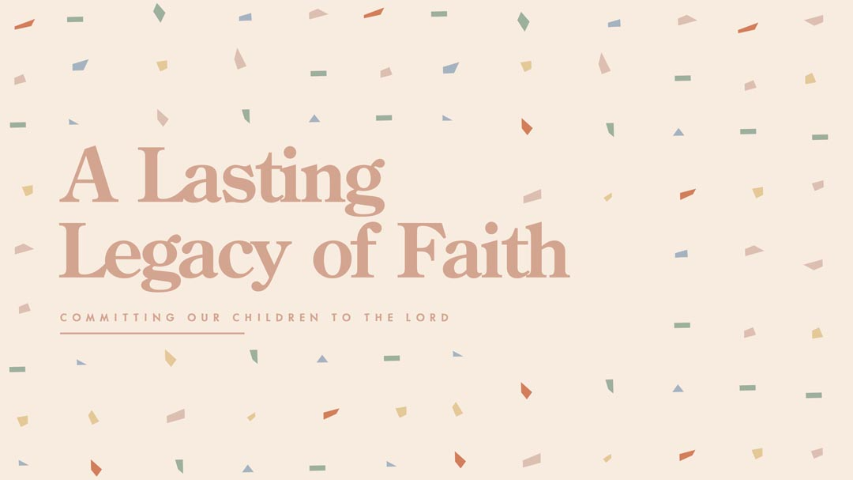 A Lasting Legacy of Faith