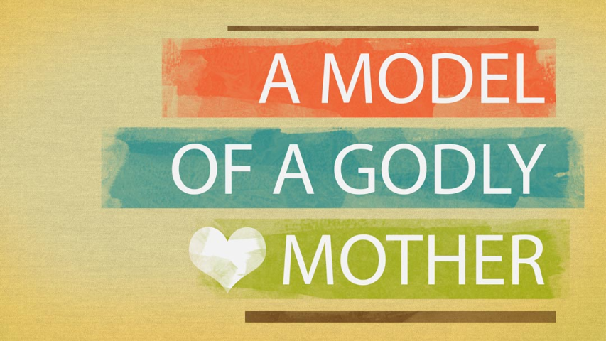 A Model of a Godly Mother