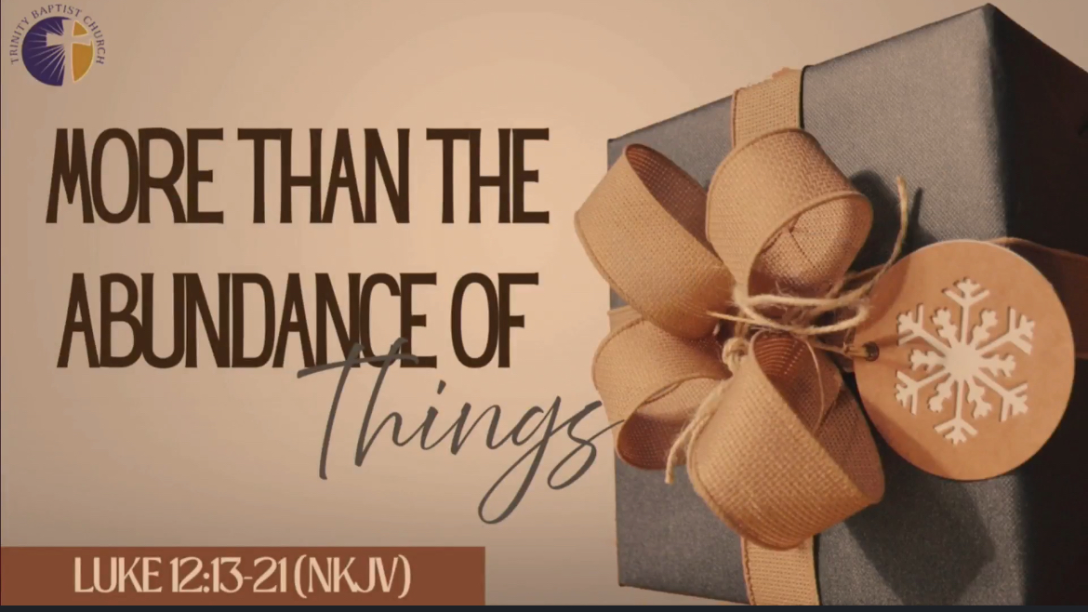 “More than Abundance of things” 10/05/2025